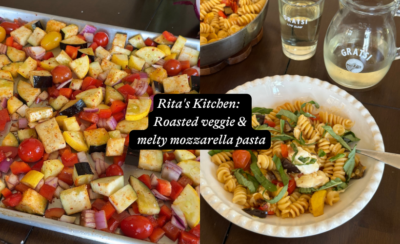 Rita's Kitchen: Roasted veggie and melty mozzarella pasta