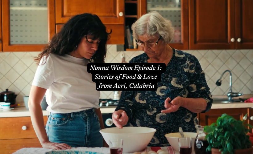 Nonna Wisdom Episode 1: Stories of Food and Love from Acri, Calabria
