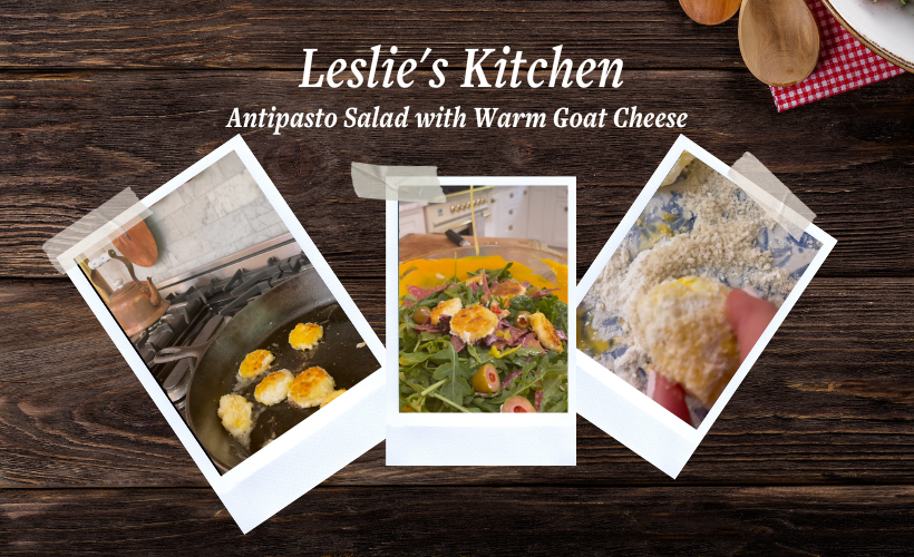 Leslie's Kitchen: Antipasto Salad with Warm Goat Cheese