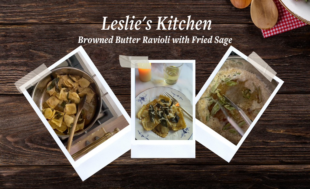 Leslie's Kitchen: Browned Butter Ravioli with Fried Sage