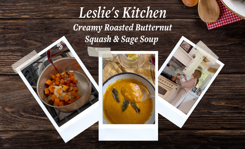 Leslie's Kitchen: Creamy Roasted Butternut Squash & Sage Soup