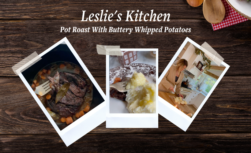 Leslie's Kitchen: Pot Roast With Buttery Whipped Potatoes