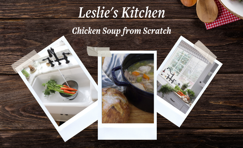 Leslie's Kitchen: Chicken Soup from Scratch