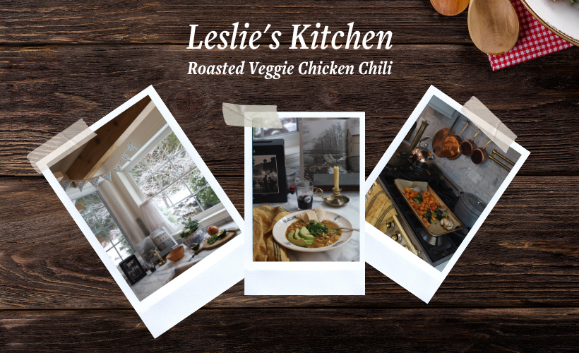 Leslie's Kitchen: Roasted Veggie Chicken Chili