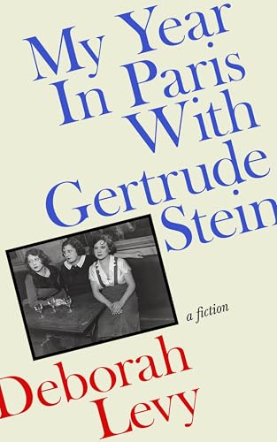 Book cover for My Year In Paris With Gertrude Stein by Deborah Levy, featuring a black-and-white photo of three women at a table and bold blue and red text on a cream background.
