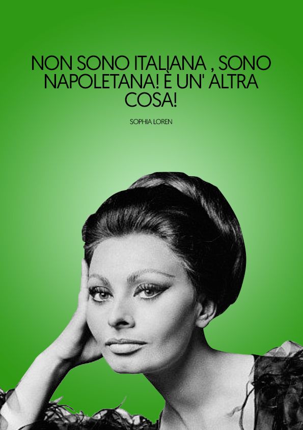 Black-and-white photo of a woman with styled hair and an elegant pose against a bright green background. Italian text above reads: Non sono Italiana, sono Napoletana! È unaltra cosa! Sophia Loren.