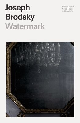 Book cover for Watermark by Joseph Brodsky, featuring a dark, ornate mirror with a faint reflection of a chandelier. The authors name and title are prominently displayed at the top in large text.